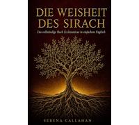 DIE WEISHEIT DES SIRACH: Das vollständige Buch Jesus Sirach in einfacher Sprache