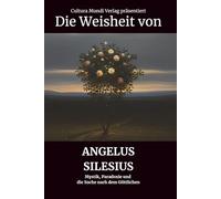 Die Weisheit von Angelus Silesius: Mystik, Paradoxie und die Suche nach dem Göttlichen