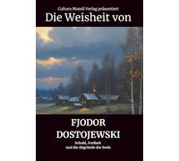 Die Weisheit von Fjodor Dostojewski: Schuld, Freiheit und die Abgründe der Seele