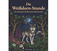 Die Weißdorn-Stunde: Ein Mandala-Malbuch für Hochsensible - 40 Geschichten-Mandalas für das Nervensystem, das alles bemerkt: Stille Abendszenen & sinnliche Erholung | Einseitig | 21,6 x 27,9 cm