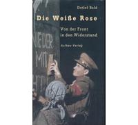 Die Weiße Rose. Von der Front in den Widerstand