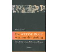 Die »Weisse Rose« war nur der Anfang: Geschichte eines Widerstandskreises