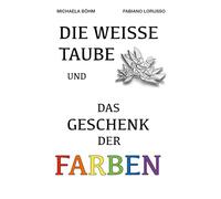 Die weiße Taube und das Geschenk der Farben