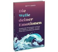 Die Welle deiner Emotionen: Verstehe dein Nervensystem und lerne, deine Gefühle zu regulieren - für mehr innere Ruhe und emotionale Stabilität - Wertvolle Tipps zur Regulation des Nervensystems