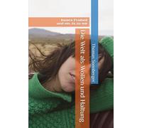 Die Welt als Wollen und Haltung: Innere Freiheit und ein Ja zu mir