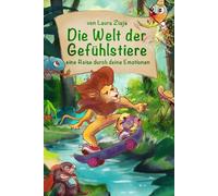 Die Welt der Gefühlstiere: eine Reise durch deine Emotionen