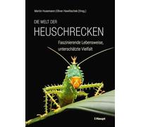 Die Welt der Heuschrecken: Faszinierende Lebensweise, unterschätzte Vielfalt