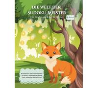 Die Welt der Sudoku-Meister - 1. Band: Ein magisches Sudoku-Abenteuer mit Geschichte, Meisterdiplom, Sammelabzeichen und Bonusheft zum Herunterladen.