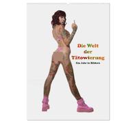 Die Welt der Tätowierungen: Ein Jahr in Bildern (Wandkalender 2026 DIN A2 hoch), CALVENDO Monatskalender: Ein Jahr der Erotik, Tattoos und Piercings
