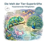 Die Welt der Tier-Superkräfte: Von schnell bis unsichtbar: Entdecke faszinierende Fähigkeiten der Tierwelt (Staunen & Ausmalen)