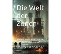 Die Welt der Zonen: "Freiheit ist ein Risiko, das die Menschheit wagen muss."