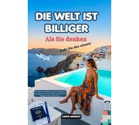 DIE WELT IST BILLIGER Als Sie denken (Falls Sie das wissen) 2026: Wie Sie vermeiden, zu viel für Reisen auszugeben und die Welt mit kleinem Budget bereisen können