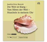 Die Welt ist Klang/Vom Hören der Welt/Muscheln in meinem Ohr