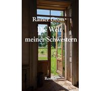 Die Welt meiner Schwestern: Roman Neuausgabe