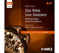 Die Welt von Gestern. Erinnerungen eines Europäers: Lesung mit Walter Andreas Schwarz (1 mp3-CD)