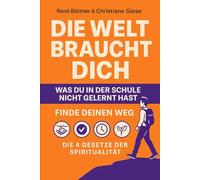 Die Welt wartet auf dich: Was du in der Schule nicht gelernt hast - Finde deinen Weg (René Büttner: Die Gelassenheits-Kollektion)