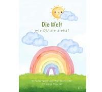 Die Welt wie DU sie siehst: 10 fantastische Lese-Mal-Geschichten für kleine Künstler