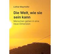 Die Welt, wie sie sein kann: Menschen gehen in eine neue Dimension