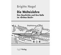 Die Welteislehre: Ihre Geschichte und ihre Rolle im "Dritten Reich"