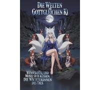 Die Welten der Gottgleichen KI - Buch 2 Wenn Sonne und Mond sich küssen: Die Wächterinnen des Tals: Ein epischer Isekai LitRPG-Roman voller Magie, ... Romanzen und einer Göttin ohne Grenzen.