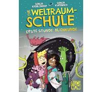 Die Weltraumschule (Band 1) - Erste Stunde: Alienkunde: Kinderbuch ab 10 Jahre - Präsentiert von Loewe Wow! - Wenn Lesen WOW! macht