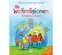 Die Weltreligionen - Kindern erklärt: Neuausgabe - Ab 8 Jahren - - Mit Online-Lexikon und didaktisch-religionspädagogischen Impulsen zum Download