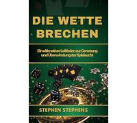 DIE WETTE BRECHEN: Ein ultimativer Leitfaden zur Genesung and Überwindung der Spielsucht
