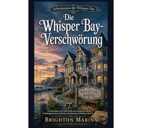 Die Whisper Bay-Verschwörung: Ein fesselndes Cosy-Crime-Finale mit verborgenem Schatz, Familiengeheimnissen und einer schockierenden Enthüllung (Band 4) (Geheimnisse der Whisper Bay)