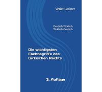 Die wichtigsten Fachbegriffe des türkischen Rechts: Deutsch-Türkisch / Türkisch-Deutsch