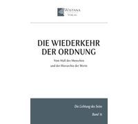 Die Wiederkehr der Ordnung: Vom Maß des Menschen und der Hierarchie der Werte (Die Lichtung des Seins)