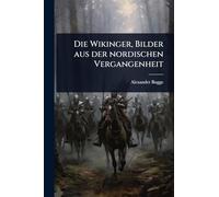 Die Wikinger, Bilder aus der nordischen Vergangenheit