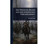 Die Wikinger, Bilder aus der nordischen Vergangenheit