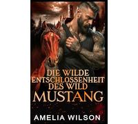 Die wilde Entschlossenheit des Wild Mustang: Paranormale Gestaltwandler-Romanze