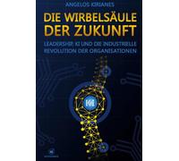 Die Wirbelsäule der Zukunft: Leadership, KI und die industrielle Revolution der Organisationen