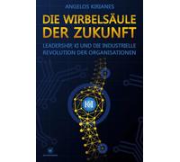 Die Wirbelsäule der Zukunft: Leadership, KI und die industrielle Revolution der Organisationen