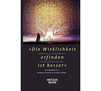 "Die Wirklichkeit erfinden ist besser": Oper des 19.Jahrhunderts von Beethoven bis Verdi (Metzler Musik)