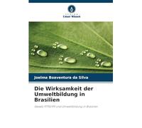 Die Wirksamkeit der Umweltbildung in Brasilien: Gesetz 9795/99 und Umweltbildung in Brasilien