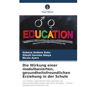 Die Wirkung einer modulbasierten, gesundheitsfreundlichen Erziehung in der Schule: zum Wissen Jugendlicher über sexuelle und reproduktive Gesundheit, ... - Cluster Randomized Controlled Trial