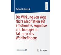Die Wirkung von Yoga Nidra Meditation auf emotionale, kognitive und biologische Faktoren des Wohlbefindens