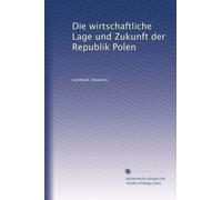 Die wirtschaftliche Lage und Zukunft der Republik Polen