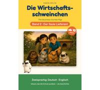 Die Wirtschaftsschweinchen: Der faule Lieferant. Verträge, das Kleingedruckte und deine Rechte für Kinder erklärt - zweisprachig Deutsch-Englisch