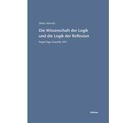Die Wissenschaft der Logik und die Logik der Reflexion: Hegel-Tage Chantilly 1971: 18