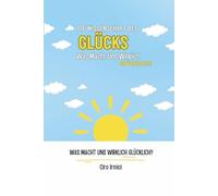 Die Wissenschaft des Glücks: Was Macht Uns Wirklich Glücklich?