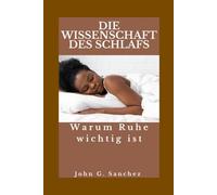 DIE WISSENSCHAFT DES SCHLAFS: Warum Ruhe wichtig ist