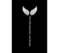 Die With Memories Not Dreams - Inspirational Lined Notebook with Angel Wings, Black Cover: Premium 120-Page Journal for Reflection, Goals & Daily Writing | Angel Wings Series