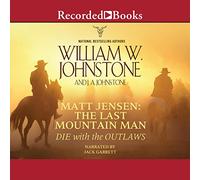 Die with the Outlaws (The Matt Jensen: The Last Mountain Man Series)