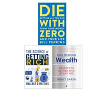 Die with Zero, The Science of Getting Rich & Unlocking Wealth 3 Books Collection Set