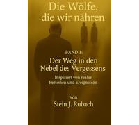 Die Wölfe, die wir Nähren: Band 1: Der Weg in den Nebel des Vergessens