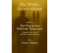 Die Wölfe, die wir Nähren: Band 1: Der Weg in den Nebel des Vergessens
