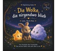 Die Wolke, die nirgendwo blieb: Kinderbuch über Freundschaft, Gefühle und Mut | Bilderbuch ab 3 Jahren: Emotionales Vorlesebuch für Kinder ab 3 Jahren ... Gefühle und Geborgenheit (Die Lumo-Trilogie)